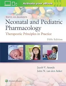 Yaffe and Aranda's Neonatal and Pediatric Pharmacology: Therapeutic Principles in Practice Ed 5