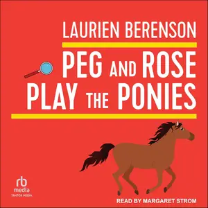 Peg and Rose Play the Ponies: A Senior Sleuths Mystery