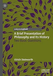 A Brief Presentation of Philosophy and Its History: Two Basic Questions