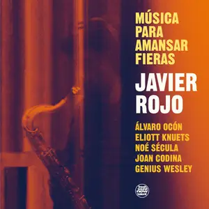 Javier Rojo - Música Para Amansar Fieras (2025) [Official Digital Download]