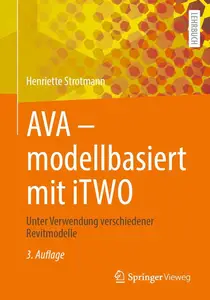AVA – modellbasiert mit iTWO: Unter Verwendung verschiedener Revitmodelle, 3. Auflage