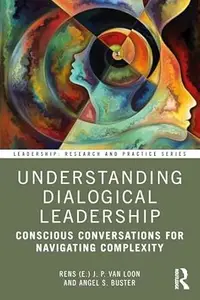 Understanding Dialogical Leadership: Conscious Conversations for Navigating Complexity