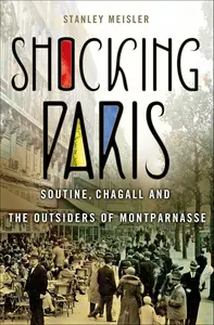 Shocking Paris: Soutine, Chagall and the Outsiders of Montparnasse