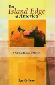 The Island Edge of America: A Political History of Hawai'i (Repost)