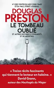 Douglas Preston, "Le tombeau oublié et autres histoires d'ossements et de meurtres"