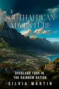 A South African Adventure: Overland tour in the Rainbow Nation