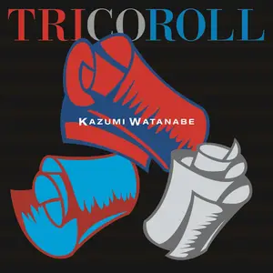 Kazumi Watanabe - TRICOROLL (2011/2016) [Official Digital Download 24/96]