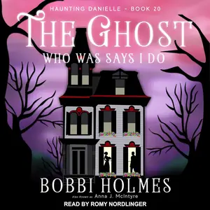 The Ghost Who Was Says I Do: Haunting Danielle Series
