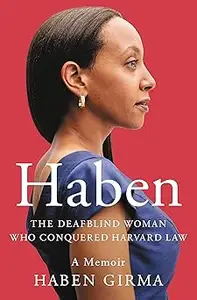 Haben: The Deafblind Woman Who Conquered Harvard Law