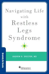 Navigating Life with Restless Legs Syndrome (Brain and Life Books)