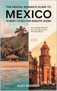 THE DIGITAL NOMAD’S GUIDE TO MEXICO: 15 BEST CITIES FOR REMOTE WORK
