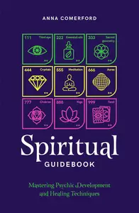 Spiritual Guidebook: Mastering psychic development and healing techniques