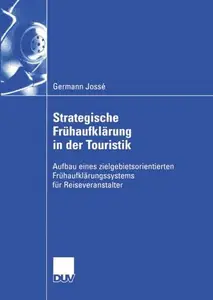 Strategische Frühaufklärung in der Touristik: Aufbau eines zielgebietsorientierten Frühaufklärungssystems für Reiseveranstalter