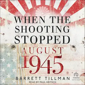 When the Shooting Stopped: Aug-45