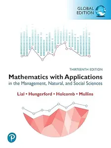 Mathematics with Applications In the Management, Natural, and Social Sciences, 13th Edition, Global Edition