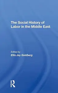 The Social History Of Labor In The Middle East