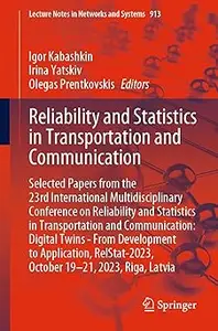 Reliability and Statistics in Transportation and Communication: Selected Papers from the 23rd International Multidiscipl