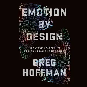 Emotion by Design: Creative Leadership Lessons from a Life at Nike