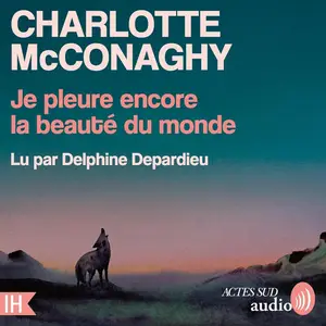 Charlotte McConaghy, "Je pleure encore la beauté du monde"