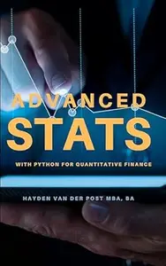 Advanced Stats: with Python for Quantitative Finance (Python Libraries for Finance Book 8)