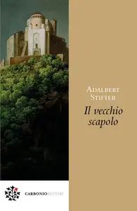 Il vecchio scapolo - Adalbert Stifter