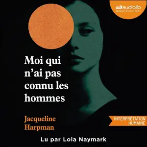 Jacqueline Harpman, "Moi qui n'ai pas connu les hommes"