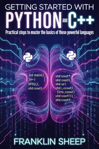 Getting Started with Python and C++: Practical Steps to Master the Basics of These Powerful Languages
