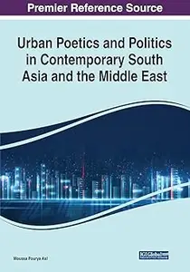 Urban Poetics and Politics in Contemporary South Asia and the Middle East