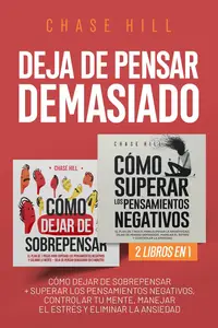 Deja de Pensar Demasiado: 2 Libros en 1 (Spanish Edition)