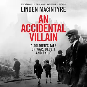 An Accidental Villain: A Soldier's Tale of War, Deceit and Exile [Audiobook]