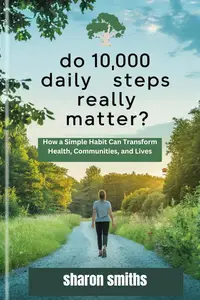 Do 10,000 Daily Steps Really Matter?: How a Simple Habit Can Transform Health, Communities, and Lives