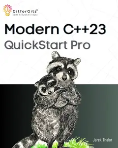 Modern C++23 QuickStart Pro: Advanced programming including variadic templates, lambdas, async IO