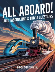 All Aboard! 1,000 Fascinating Train Trivia Questions