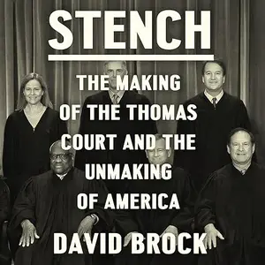 Stench: The Making of the Thomas Court and the Unmaking of America [Audiobook]