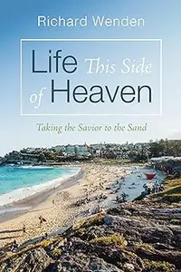 Life This Side of Heaven: Taking the Savior to the Sand