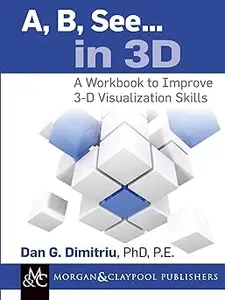 A, B, See... in 3D: A Workbook to Improve 3-D Visualization Skills