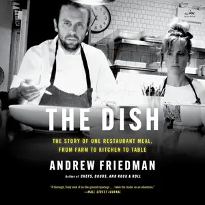 The Dish: The Story of One Restaurant Meal, from Farm to Kitchen to Table