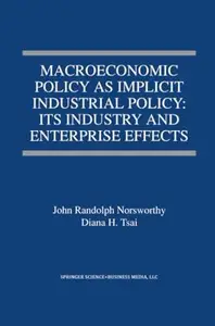 Macroeconomic Policy as Implicit Industrial Policy: Its Industry and Enterprise Effects