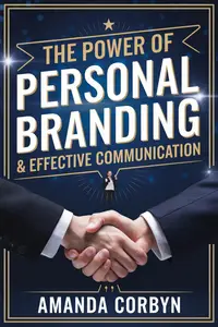 The Power of Personal Branding and Effective Communication