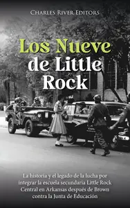 Los Nueve de Little Rock: La historia y el legado de la lucha  (Spanish Edition)