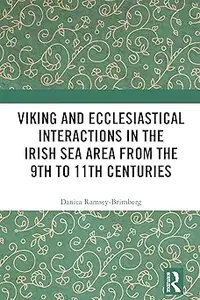 Viking and Ecclesiastical Interactions in the Irish Sea Area from the 9th to 11th Centuries