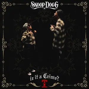 Snoop Dogg - Iz It a Crime? (2025)
