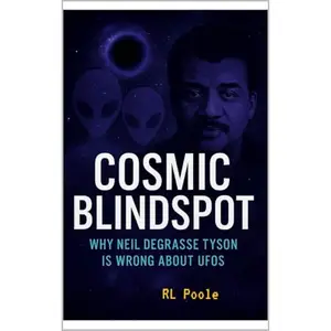 Cosmic Blindspot: Why Neil deGrasse Tyson Is Wrong About UFOs [Audiobook]