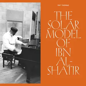 Pat Thomas - The Solar Model of Ibn Al-Shatir (2024) [Official Digital Download 24/96]