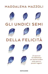 Maddalena Mazzoli - Gli 11 semi della felicità