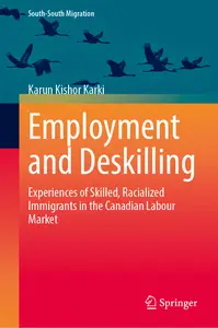 Employment and Deskilling: Experiences of Skilled, Racialized Immigrants in the Canadian Labour Market