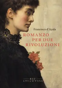 Romanzo per due rivoluzioni - Francesco d'Alaya