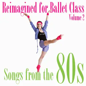 Andrew Holdsworth - Reimagined for Ballet Class- Songs from the 80s, Vol. 2 (2025) [Official Digital Download 24/96]