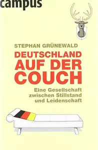 Deutschland auf der Couch. Eine Gesellschaft zwischen Stillstand und Leidenschaft
