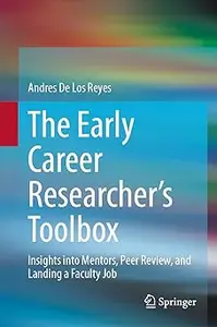 The Early Career Researcher's Toolbox: Insights into Mentors, Peer Review, and Landing a Faculty Job